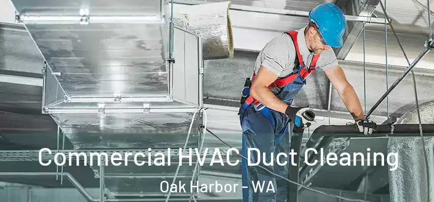  Commercial HVAC Duct Cleaning Oak Harbor - WA