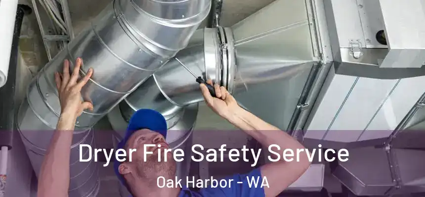  Dryer Fire Safety Service Oak Harbor - WA