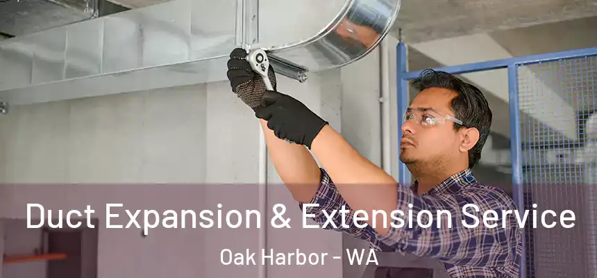  Duct Expansion & Extension Service Oak Harbor - WA