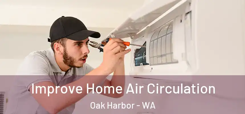  Improve Home Air Circulation Oak Harbor - WA