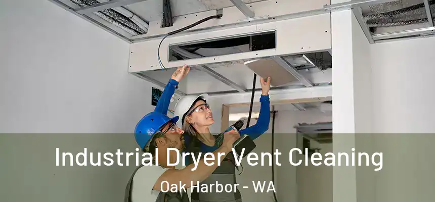  Industrial Dryer Vent Cleaning Oak Harbor - WA
