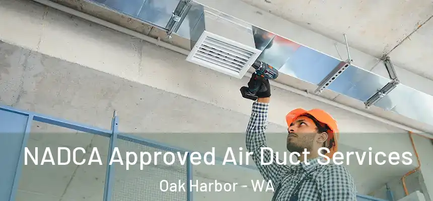  NADCA Approved Air Duct Services Oak Harbor - WA
